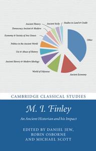 M. I. Finley An Ancient Historian and his Impact