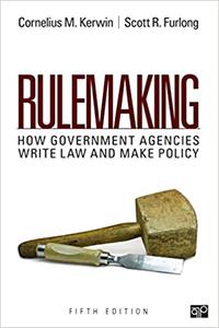 Rulemaking  How Government Agencies Write Law and Make Policy, 5th Edition