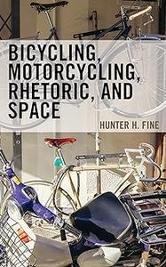 Bicycling, Motorcycling, Rhetoric, and Space