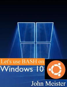 Let’s Use BASH on Windows 10!
