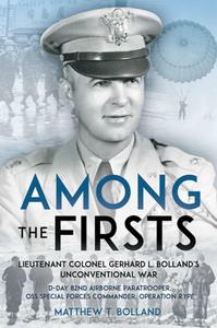 Among the Firsts Lieutenant Colonel Gerhard L. Bolland’s Unconventional War