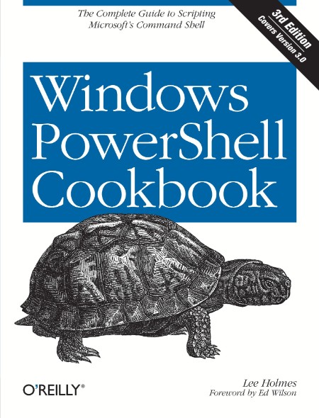 Windows PowerShell Cookbook by Lee Holmes 6984b2754925f3f8f5d02cc2e27510d5