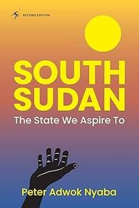 South Sudan The State We Aspire to