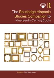 The Routledge Hispanic Studies Companion to Nineteenth–Century Spain