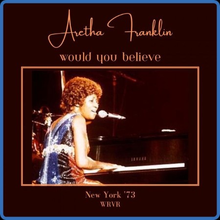 Aretha Franklin - Would You Believe (Live New York '73) (2023)