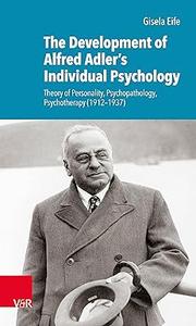The Development of Alfred Adler’s Individual Psychology