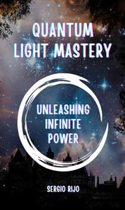 Quantum Light Mastery Unleashing Infinite Power