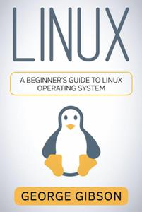 Linux A Beginner's Guide to Linux Operating System
