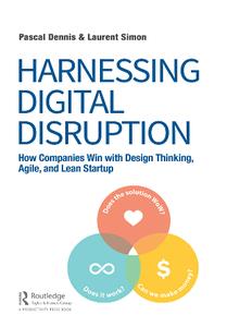 Harnessing Digital Disruption  How Companies Win with Design Thinking, Agile, and Lean Startup