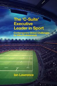 The ‘C-Suite’ Executive Leader in Sport  Contemporary Global Challenges for Elite Professionals