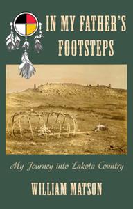 In My Father’s Footsteps My Journey into Lakota Country