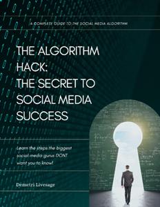 The Algorithm Hack The Secret to Social Media Success A Complete Guide to the Social Media Algorithm