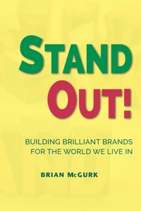 Stand Out!  Building Brilliant Brands For The World We Live In