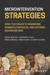 Microintervention Strategies  What You Can Do to Disarm and Dismantle Individual and Systemic Racism and Bias