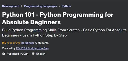 Python 101 – Python Programming for Absolute Beginners (2024)
