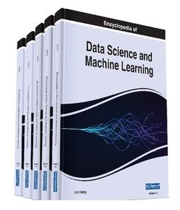 Encyclopedia of Data Science and Machine Learning (Advances in Data Mining and Database Management)