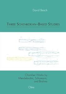 Three Schenkerian–Based Studies Chamber Works by Mendelssohn, Schumann, and Brahms