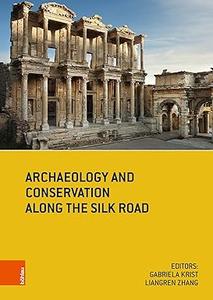 Archaeology and Conservation Along the Silk Road Conference 2016 Postprints