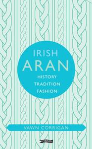 Irish Aran History, Tradition, Fashion