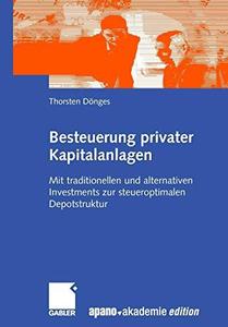 Besteuerung privater Kapitalanlagen Mit traditionellen und alternativen Investments zur steueroptimalen Depotstruktur