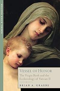 Vessel of Honor The Virgin Birth and the Ecclesiology of Vatican II