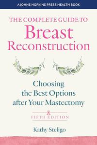 The Complete Guide to Breast Reconstruction Choosing the Best Options after Your Mastectomy