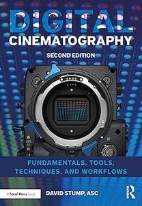 Digital Cinematography Fundamentals, Tools, Techniques, and Workflows Ed 2