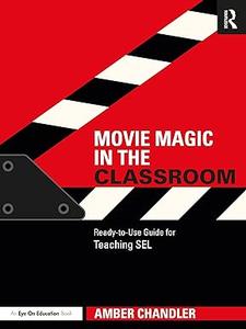 Movie Magic in the Classroom Ready-to-Use Guide for Teaching SEL