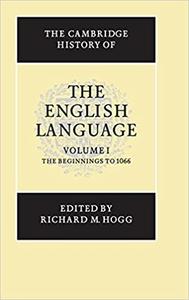 The Cambridge History of the English Language, Volume 1 The Beginning to 1066