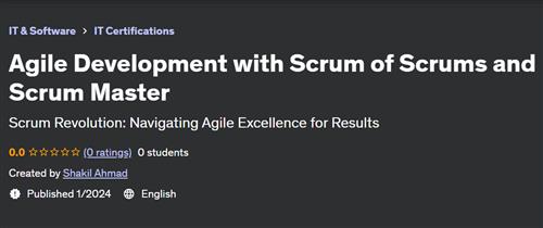 Agile Development with Scrum of Scrums and Scrum Master