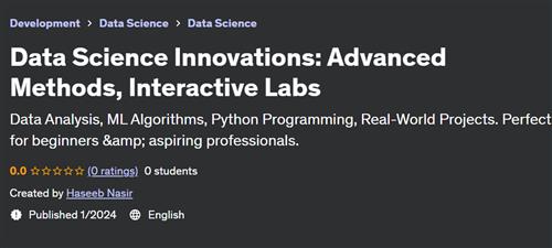 Data Science Innovations Advanced Methods, Interactive Labs