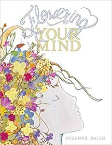 Flowering Your Mind How To engage Your Brain In Healthy Exciting New Ways