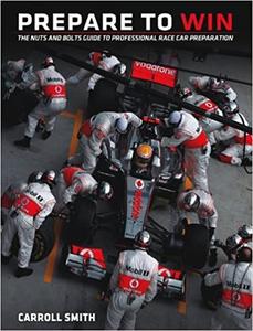 Prepare to Win The Nuts and Bolts Guide to Professional Race Car Preparation