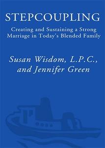 Stepcoupling Creating and Sustaining a Strong Marriage in Today's Blended Family