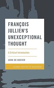 François Jullien’s Unexceptional Thought A Critical Introduction