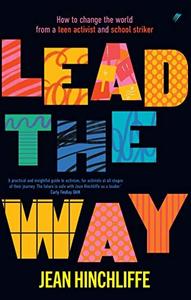 Lead The Way How to Change the World From a Teen Activist and School Striker