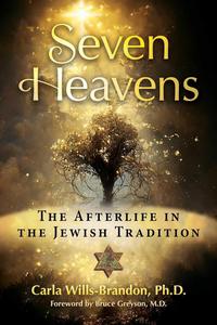 Seven Heavens The Afterlife in the Jewish Tradition