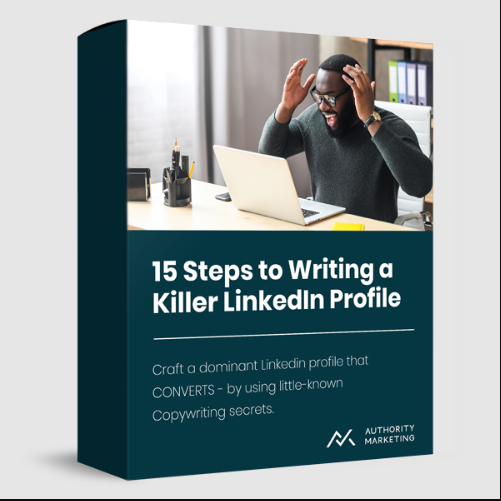AuthorityMarketing – 15 Steps to Writing a Killer LinkedIn Profile! Download 2024
