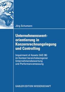 Unternehmenswertorientierung in Konzernrechnungslegung und Controlling Impairment of Assets (IAS 36) im Kontext bereichsbezoge
