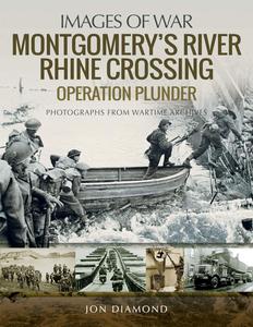 Montgomery's Rhine River Crossing Operation PLUNDER (Images of War)