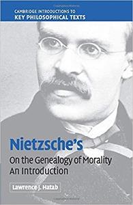 Nietzsche’s On the Genealogy of Morality An Introduction