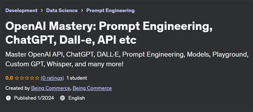 OpenAI Mastery Prompt Engineering, ChatGPT, Dall–e, API etc