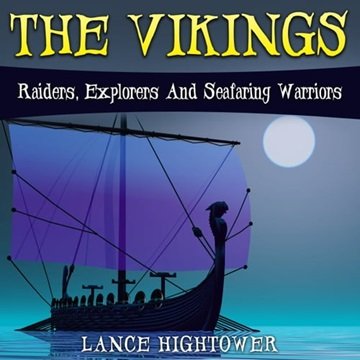 The Vikings: Raiders, Explorers And Seafaring Warriors [Audiobook]