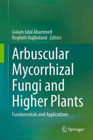 Arbuscular Mycorrhizal Fungi and Higher Plants Fundamentals and Applications