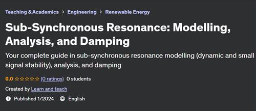 Sub–Synchronous Resonance Modelling, Analysis, and Damping