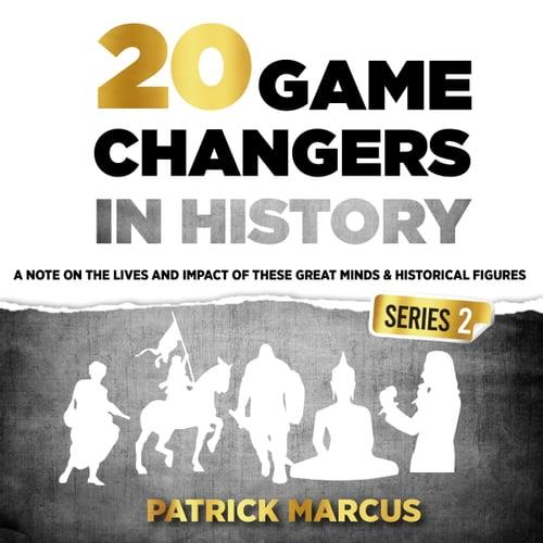 20 Game Changers in History (Series 2) A Note on the Lives and Impact of these Great Minds & Historical Figures [Audiobook]