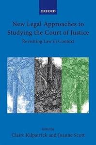 New Legal Approaches to Studying the Court of Justice Revisiting Law in Context