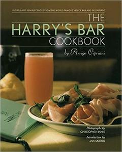 The Harry’s Bar Cookbook Recipes and Reminiscences from the World-Famous Venice Bar and Restaurant