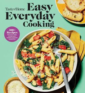 Taste of Home Easy Everyday Cooking 330 Recipes for Fuss-Free, Ultra Easy, Crowd-Pleasing Favorites