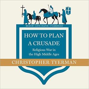 How to Plan a Crusade Religious War in the High Middle Ages